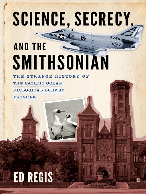 Title details for Science, Secrecy, and the Smithsonian by Ed Regis - Available